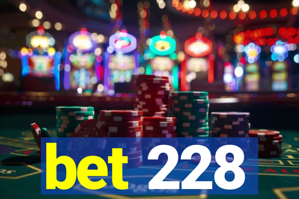 bet 228