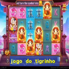 jogo do tigrinho ganha dinheiro mesmo