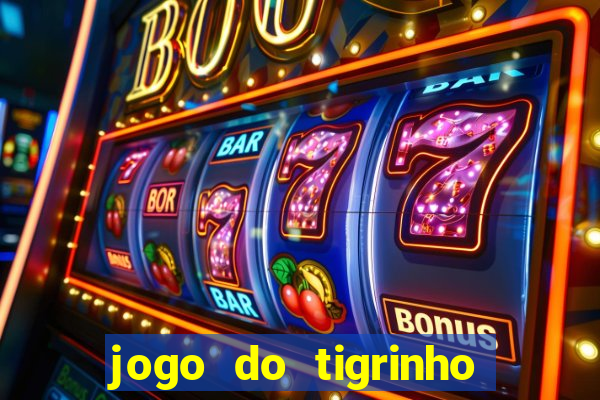 jogo do tigrinho ganha dinheiro mesmo