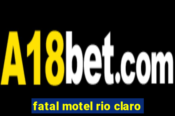 fatal motel rio claro