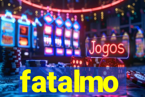 fatalmo