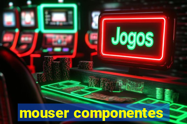 mouser componentes