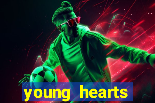 young hearts assistir 2024