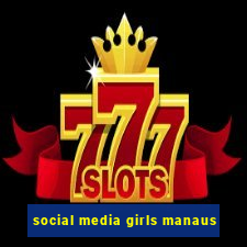 social media girls manaus