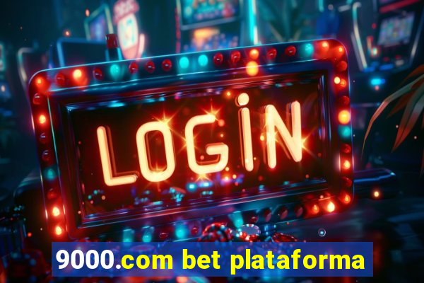 9000.com bet plataforma