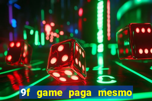 9f game paga mesmo os 100 reais