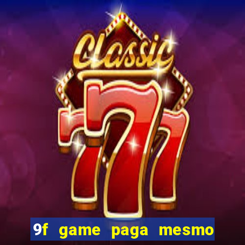 9f game paga mesmo os 100 reais