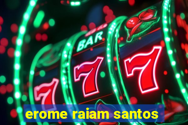 erome raiam santos