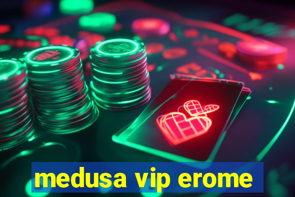 medusa vip erome