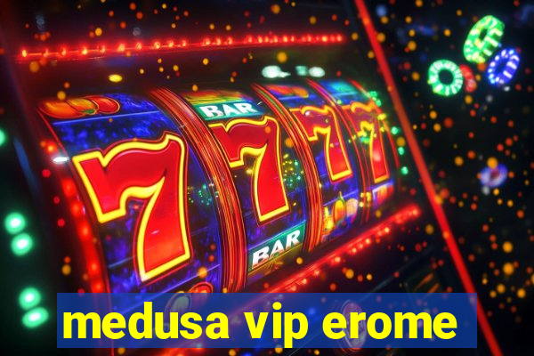 medusa vip erome