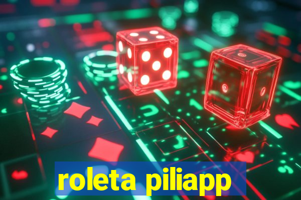 roleta piliapp