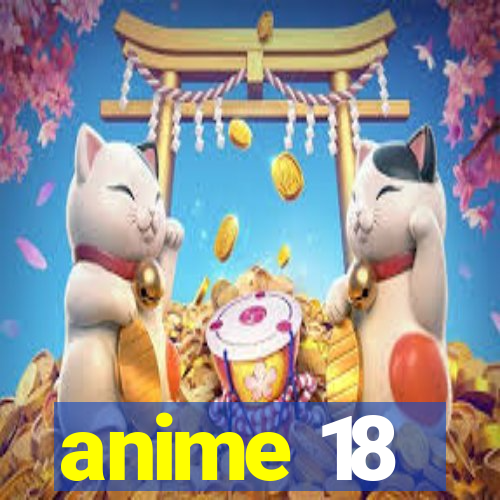 anime 18