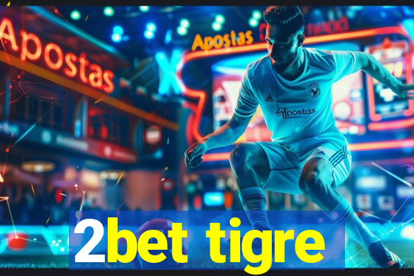 2bet tigre