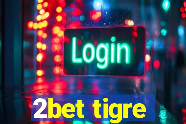 2bet tigre