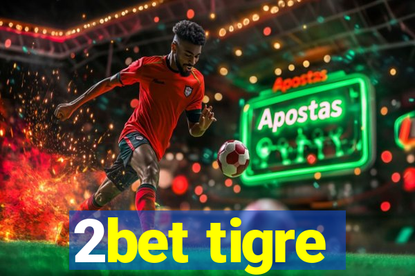 2bet tigre