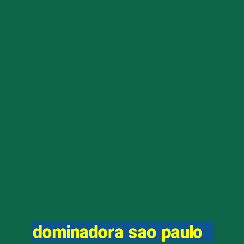 dominadora sao paulo