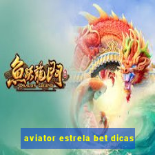 aviator estrela bet dicas