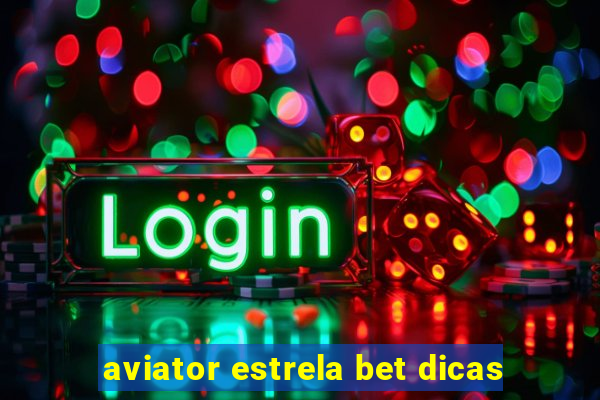 aviator estrela bet dicas