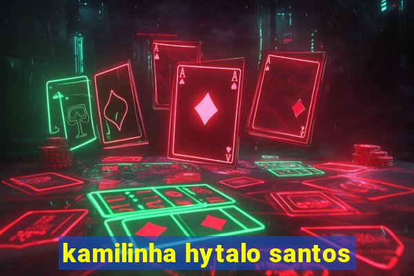 kamilinha hytalo santos