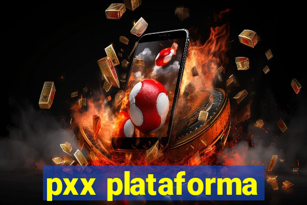 pxx plataforma