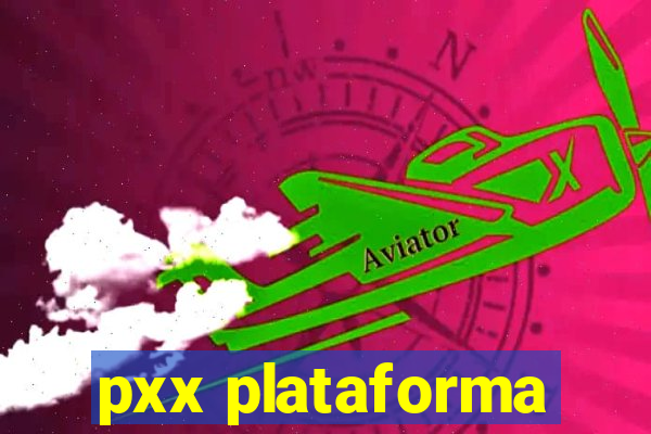 pxx plataforma