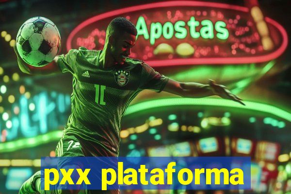 pxx plataforma