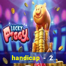 handicap - 2 resultado final