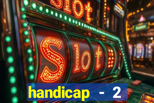 handicap - 2 resultado final