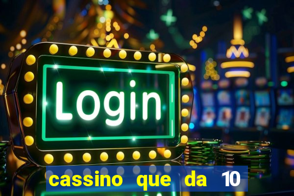 cassino que da 10 reais no cadastro