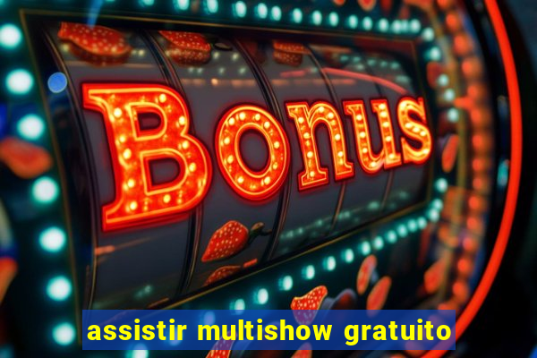 assistir multishow gratuito