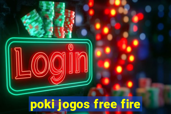 poki jogos free fire