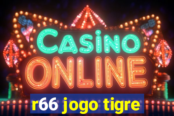 r66 jogo tigre