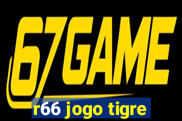 r66 jogo tigre