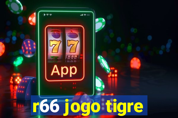 r66 jogo tigre