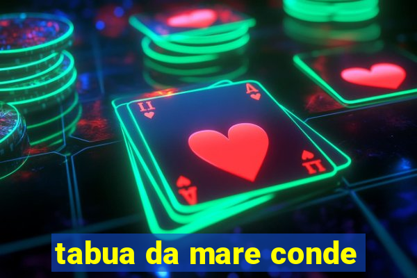 tabua da mare conde