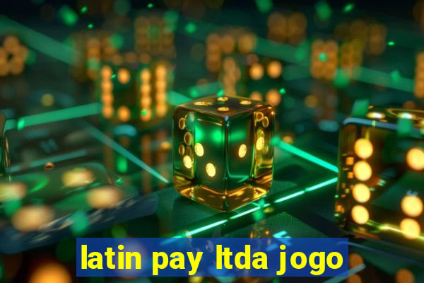 latin pay ltda jogo