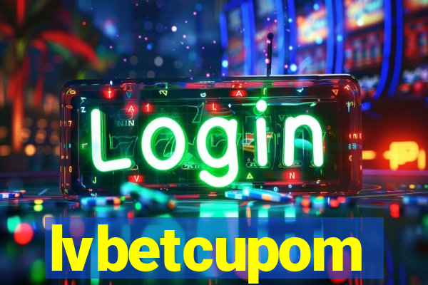 lvbetcupom