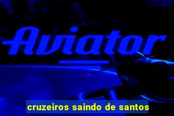 cruzeiros saindo de santos