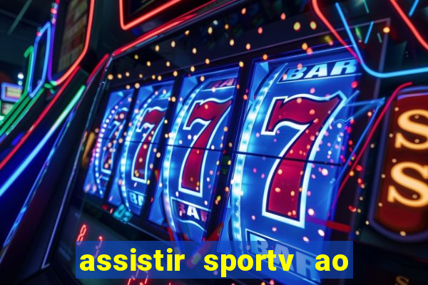 assistir sportv ao vivo agora