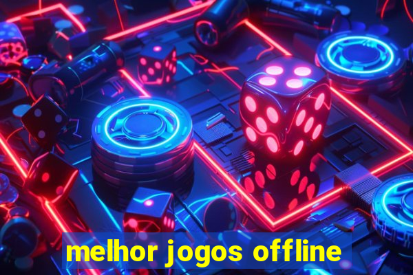 melhor jogos offline