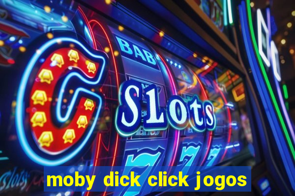 moby dick click jogos