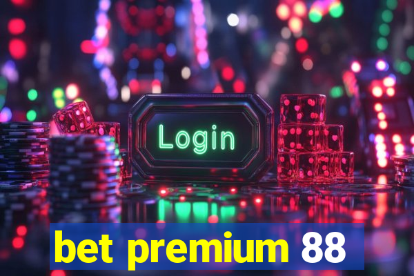 bet premium 88