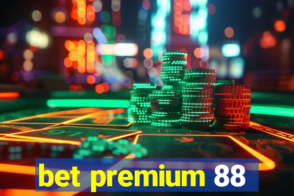 bet premium 88