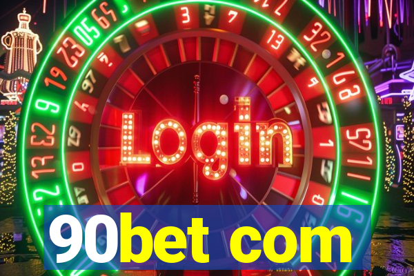 90bet com