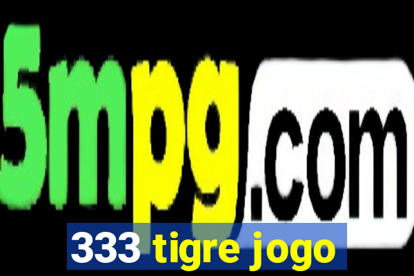 333 tigre jogo