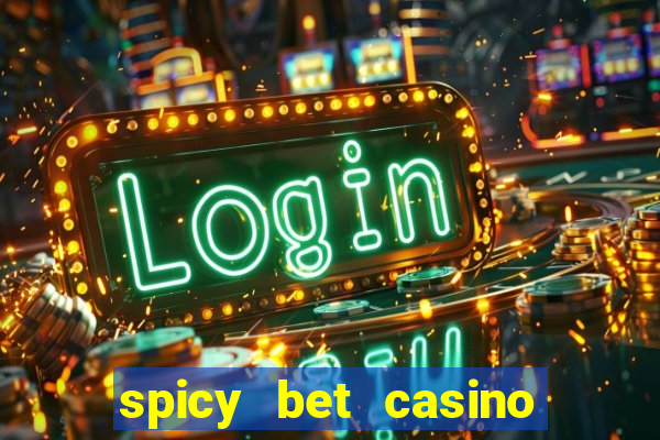 spicy bet casino como funciona