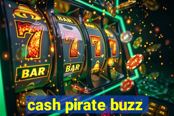 cash pirate buzz