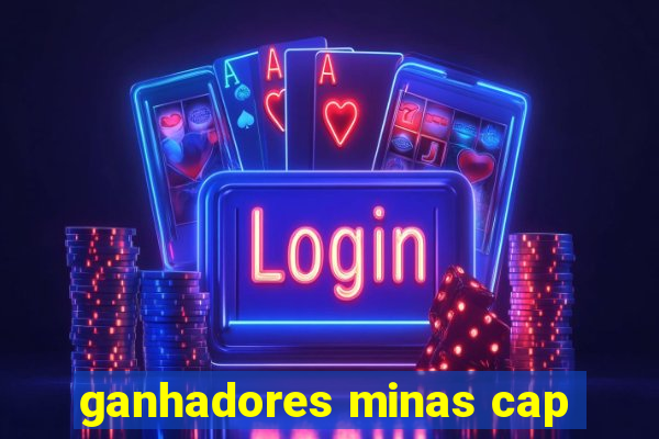 ganhadores minas cap