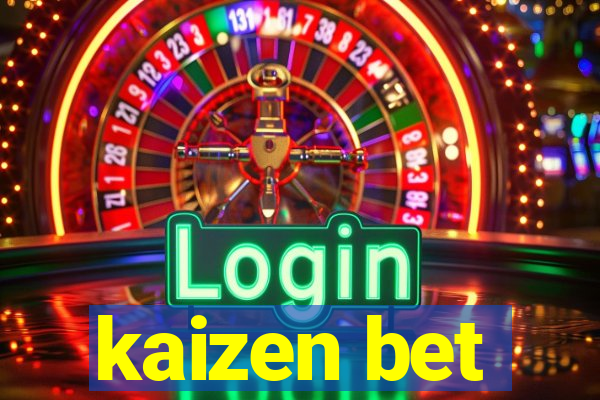 kaizen bet