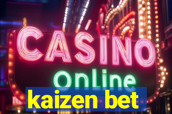 kaizen bet